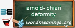 WordMeaning blackboard for arnold-chiari deformity